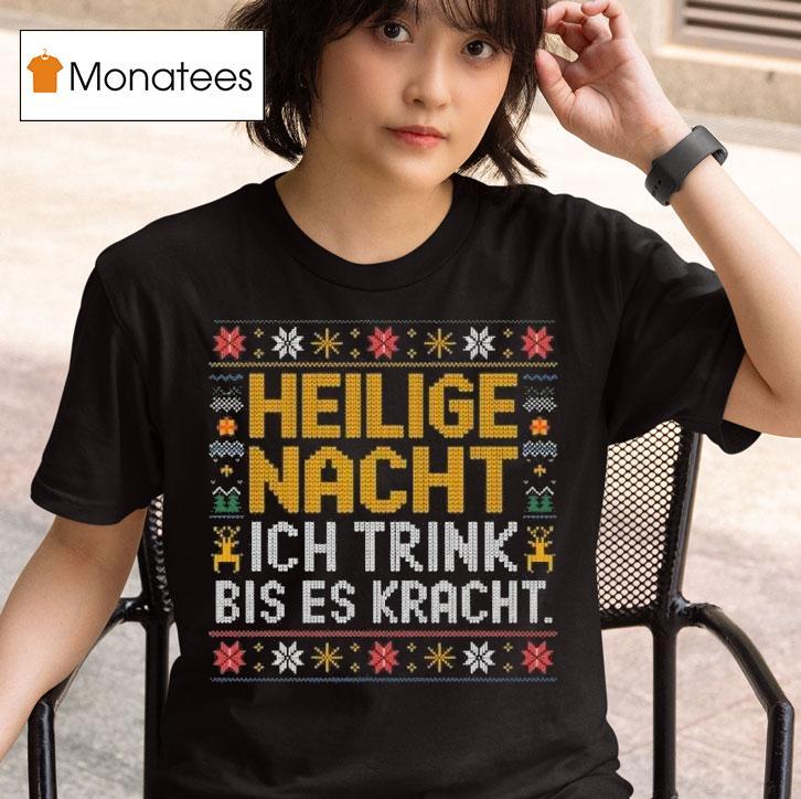 Heilige Nacht Ich Trink Bis Es Kracht Ugly Christmas T Shirt