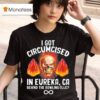 I Got Circumcised In Eureka Ca Behind The Bowling Alley Skull T Shirt