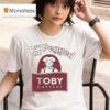 I Got Pegged At Toby Carvery T Shirt