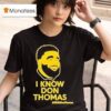 I Know Don Thomas Realdonthomas T Shirt