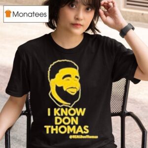 I Know Don Thomas Realdonthomas T Shirt