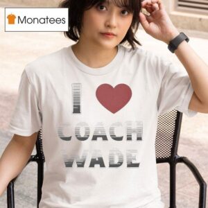 I Love Coach Will Wade T Shirt