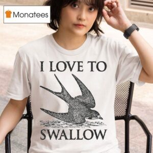 I Love To Swallow T Shirt