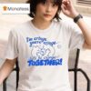 I M Cringe You Re Cringe Let S Be Cringe Together T Shirt