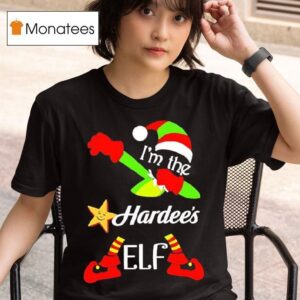 I M The Hardee S Elf Christmas T Shirt