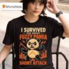 I Survived The Great Fuzzy Panda Short Attack T Shirt