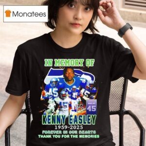 In Memory Of Kenny Easley Forever In Our Hearts Thank You For The Memories Signature T Shirt
