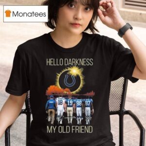Indianapolis Colts Hello Darkness My Old Friend Players Signatures T Shirt