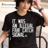 Iowa It Was An Illegal Fair Catch Signal T Shirt