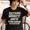 Jen Hamilton Extend Mercy Show Compassion No Exceptions T Shirt