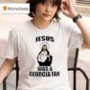 Jesus Was A Georgia Fan T Shirt