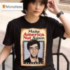 Jon Wallach Campaign Make America Nuts Again Graphic T Shirt