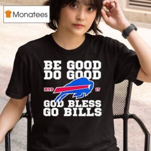 Josh Allen Be Good Do Good Mvp God Bless Go Buffalo Bills T Shirt
