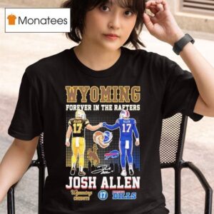 Josh Allen Forever In The Rafters Wyoming Cowboys Buffalo Bills T Shirt