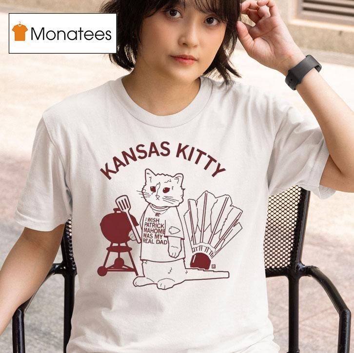 Kansas Kitty I Wish Patrick Mahomes Was My Real Dad Ca T Shirt