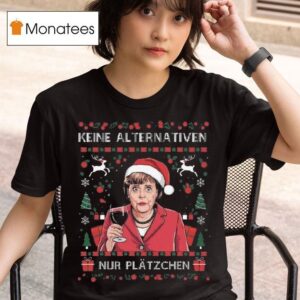 Keine Alternativen Nur Platzchen Ugly Christmas T Shirt