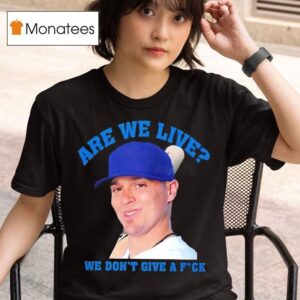 Kik Hernandez Quote Are We Live We Don T Give A Fuck Los Angeles Baseball Champions T Shirt