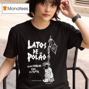 Latos De Polao Clucificados Pelo Sistema T Shirt