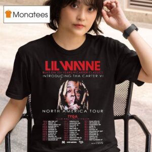Lil Wayne Tha Carter Vi Tour Built On Years Of Carter Classics With Tyga In North America Tour Dates T Shirt