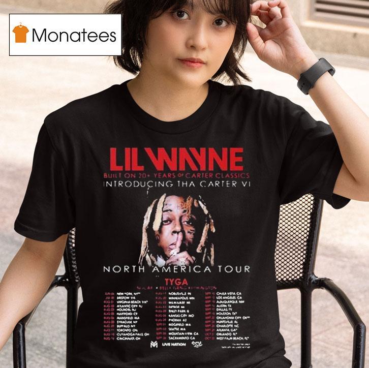 Lil Wayne Tha Carter Vi Tour Built On Years Of Carter Classics With Tyga In North America Tour Dates T Shirt