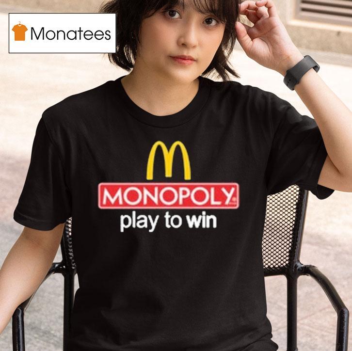 Mcdonald S Monopoly Play To Win T Shirt
