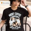 Merit Coffee Roasted By Texans Beware For Everyone Midnight Trailblazer T Shirt