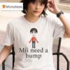 Mii Need A Bump T Shirt