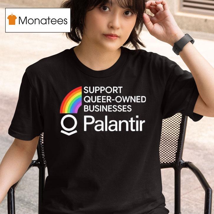 Palantir Rainbow Support Queer Owned Businesses T Shirt