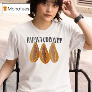 Papaya Coconu T Shirt