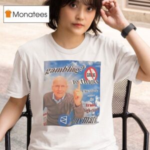 Polymarket Gambling No Thanks I M Already Addicted To Trading T Shirt