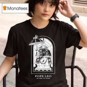 Pope Leo Of The Th Ward T Shirt