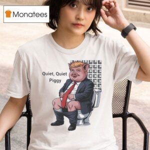 Quiet Quiet Piggy Political Cartoon Trump Toile T Shirt