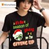 Raccoon It S The Season Of Giving So I M Giving Up T Shirt