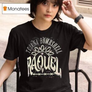 Raquel Rodriguez Tejana Bombshell T Shirt
