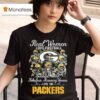 Real Women Love Football Beautiful Smart Fabulous Amazing Women Love The Green Bay Packers Signatures T Shirt