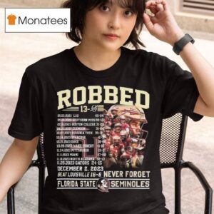 Robbed Never Forget Florida State Football Undefeated Schedule T Shirt