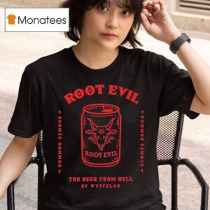 Root Evil The Beer From Hell T Shirt
