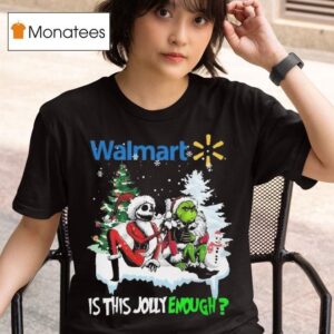 Santa Grinch And Jack Skellington Walmart Is This Jolly Enough Christmas T Shirt