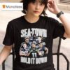 Seattle Seahawks Sea Town Build It Down Team T Shirt