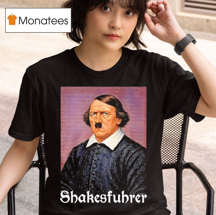 Shakesfuhrer T Shirt