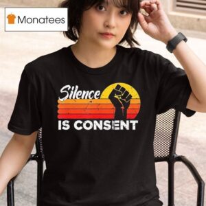 Silence Is Consent Vintage T Shirt