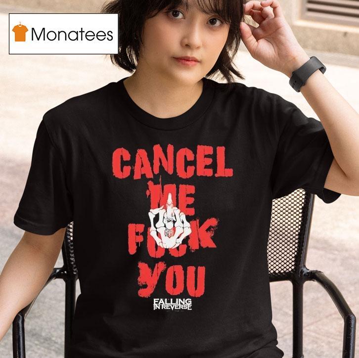 Skeleton Hand Cancel Me Fck You Falling In Reverse T Shirt