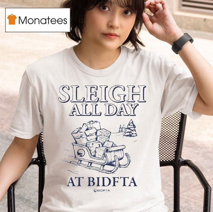 Sleigh All Day With Bidfta Merry Christmas T Shirt