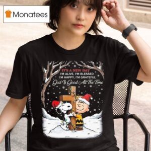 Snoopy And Charlie Brown It S A New Day I M Alive I M Blessed I M Happy I M Grateful God Is Good All The Time Merry Christmas T Shirt