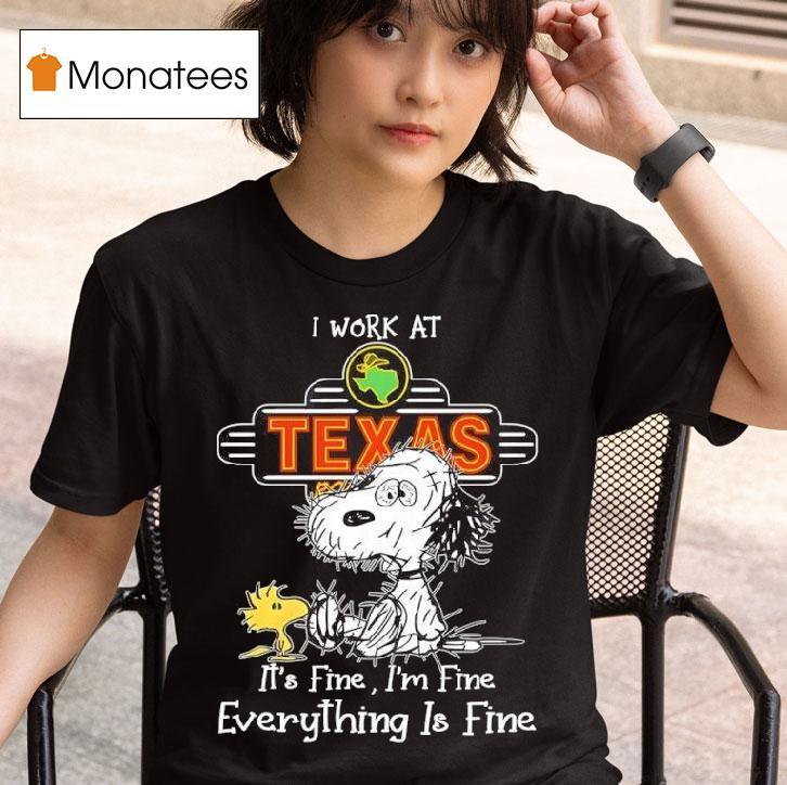 Snoopy And Woodstock I Work At Texas Roadhouse It S Fine I M Fine Everything Is Fine T Shirt