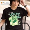 So Fucking Lucky Bro T Shirt