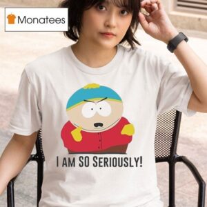South Park Cartman I M So Seriously T Shirt