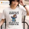 Stitch I M Gonna Let Karma Fix It Because If I Fix It Im Going To Jail T Shirt