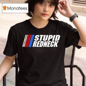 Stupid Redneck Nascar Logo T Shirt
