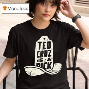 Ted Cruz Is A Dick T Shirt